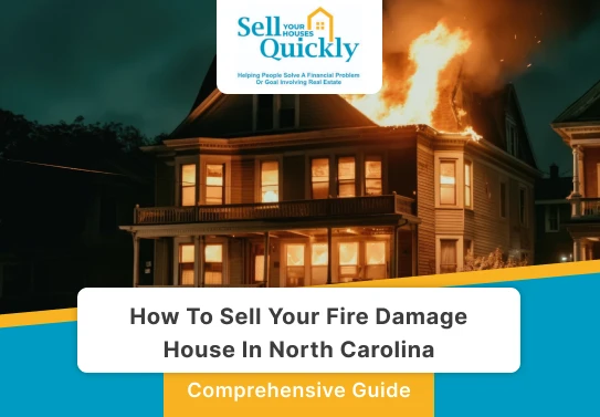 How to Sell Your Fire Damage House in North Carolina 