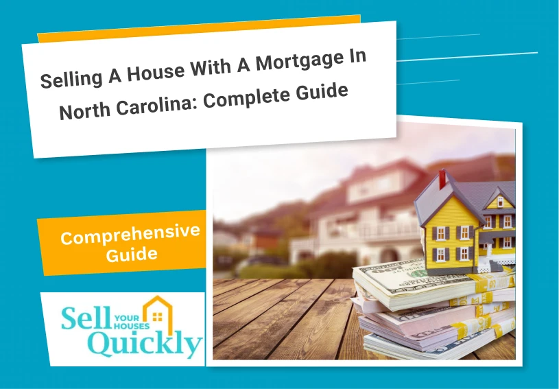 Selling a House with a Mortgage in North Carolina: Complete Guide
