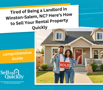 Tired of Being a Landlord in Winston-Salem, NC? Here’s How to Sell Your Rental Property Quickly